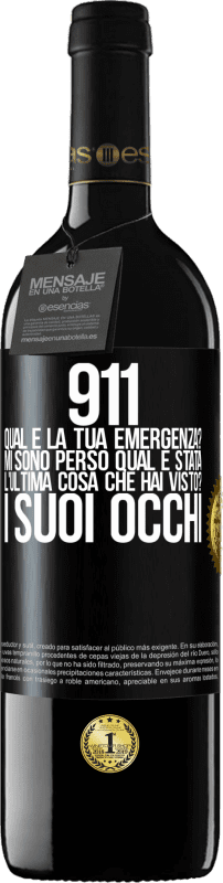 39,95 € | Vino rosso Edizione RED MBE Riserva 911, qual è la tua emergenza? Mi sono perso Qual è stata l'ultima cosa che hai visto? I suoi occhi Etichetta Nera. Etichetta personalizzabile Riserva 12 Mesi Raccogliere 2016 Tempranillo