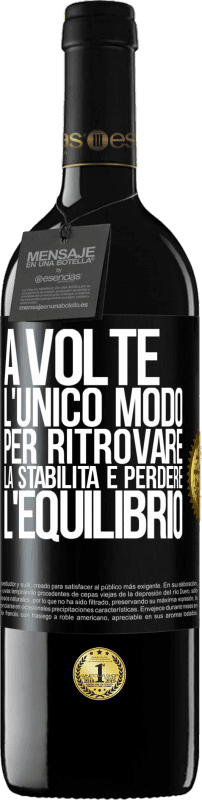 «A volte, l'unico modo per ritrovare la stabilità è perdere l'equilibrio» Edizione RED MBE Riserva