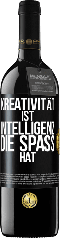 39,95 € | Rotwein RED Ausgabe MBE Reserve Kreativität ist Intelligenz, die Spaß hat Schwarzes Etikett. Anpassbares Etikett Reserve 12 Monate Ernte 2014 Tempranillo