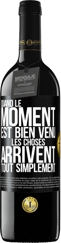 39,95 € | Vin rouge Édition RED MBE Réserve Quand le moment est bien venu, les choses arrivent tout simplement Étiquette Noire. Étiquette personnalisable Réserve 12 Mois Récolte 2015 Tempranillo