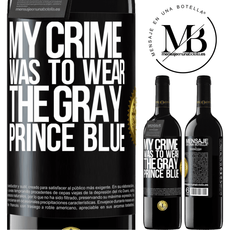 39,95 € Free Shipping | Red Wine RED Edition MBE Reserve My crime was to wear the gray prince blue Black Label. Customizable label Reserve 12 Months Harvest 2014 Tempranillo