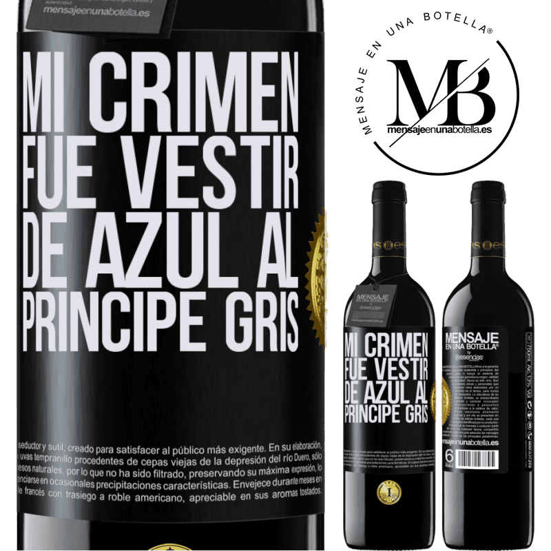 39,95 € Envío gratis | Vino Tinto Edición RED MBE Reserva Mi crimen fue vestir de azul al príncipe gris Etiqueta Negra. Etiqueta personalizable Reserva 12 Meses Cosecha 2014 Tempranillo