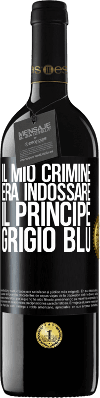 39,95 € Spedizione Gratuita | Vino rosso Edizione RED MBE Riserva Il mio crimine era indossare il principe grigio blu Etichetta Nera. Etichetta personalizzabile Riserva 12 Mesi Raccogliere 2016 Tempranillo