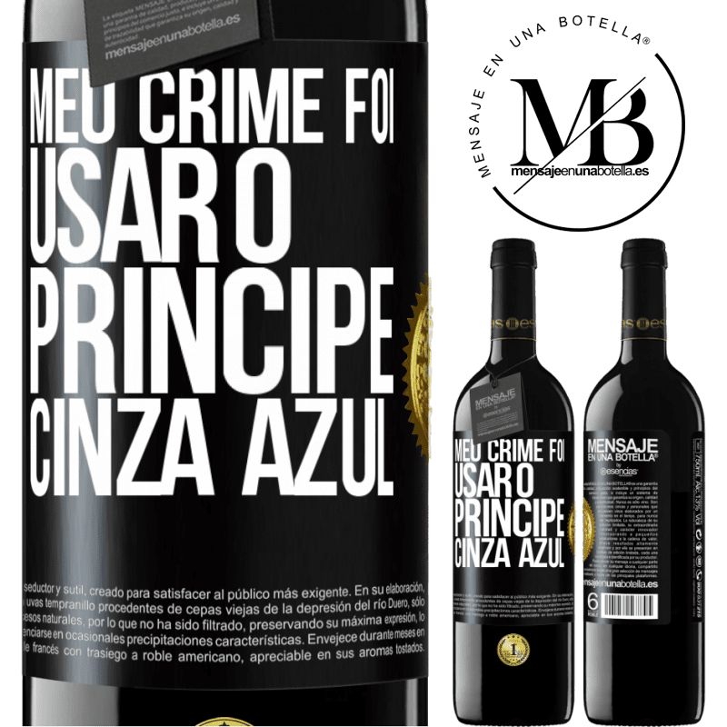 39,95 € Envio grátis | Vinho tinto Edição RED MBE Reserva Meu crime foi usar o príncipe cinza azul Etiqueta Preta. Etiqueta personalizável Reserva 12 Meses Colheita 2014 Tempranillo