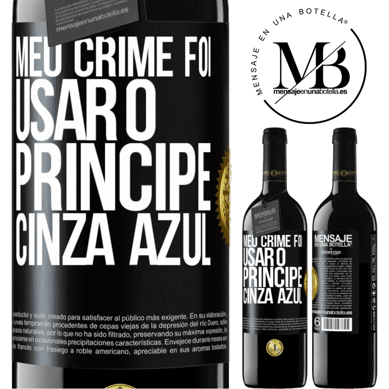 39,95 € Envio grátis | Vinho tinto Edição RED MBE Reserva Meu crime foi usar o príncipe cinza azul Etiqueta Preta. Etiqueta personalizável Reserva 12 Meses Colheita 2016 Tempranillo