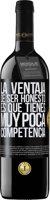 39,95 € | Vino Tinto Edición RED MBE Reserva La ventaja de ser honesto es que tienes muy poca competencia Etiqueta Negra. Etiqueta personalizable Reserva 12 Meses Cosecha 2015 Tempranillo