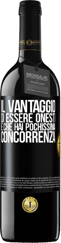 39,95 € | Vino rosso Edizione RED MBE Riserva Il vantaggio di essere onesti è che hai pochissima concorrenza Etichetta Nera. Etichetta personalizzabile Riserva 12 Mesi Raccogliere 2014 Tempranillo