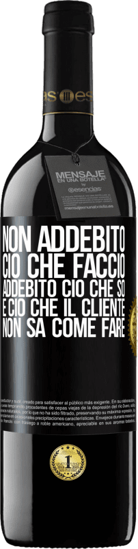 39,95 € | Vino rosso Edizione RED MBE Riserva Non addebito ciò che faccio, addebito ciò che so e ciò che il cliente non sa come fare Etichetta Nera. Etichetta personalizzabile Riserva 12 Mesi Raccogliere 2015 Tempranillo