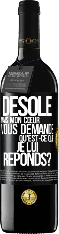 39,95 € Envoi gratuit | Vin rouge Édition RED MBE Réserve Désolé mais mon cœur vous demande. Qu'est-ce que je lui réponds? Étiquette Noire. Étiquette personnalisable Réserve 12 Mois Récolte 2015 Tempranillo