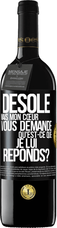 39,95 € Envoi gratuit | Vin rouge Édition RED MBE Réserve Désolé mais mon cœur vous demande. Qu'est-ce que je lui réponds? Étiquette Noire. Étiquette personnalisable Réserve 12 Mois Récolte 2016 Tempranillo