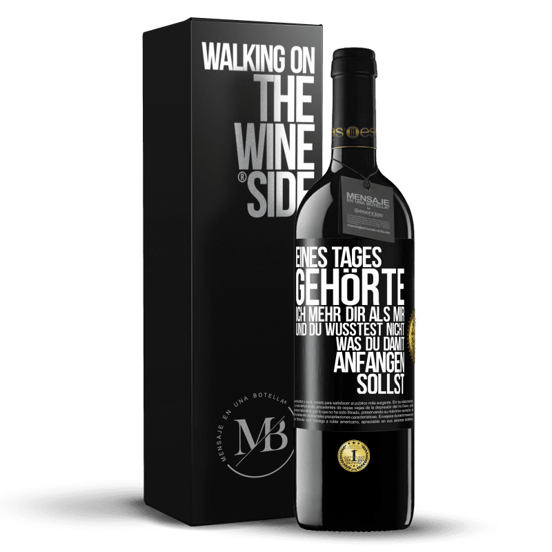 39,95 € Kostenloser Versand | Rotwein RED Ausgabe MBE Reserve Eines Tages gehörte ich mehr dir als mir und du wusstest nicht, was du damit anfangen sollst Schwarzes Etikett. Anpassbares Etikett Reserve 12 Monate Ernte 2016 Tempranillo