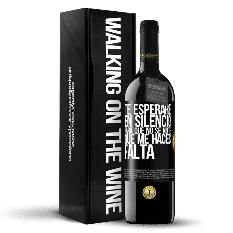 39,95 € Envío gratis | Vino Tinto Edición RED MBE Reserva Te esperaré en silencio, para que no se note que me haces falta Etiqueta Negra. Etiqueta personalizable Reserva 12 Meses Cosecha 2015 Tempranillo