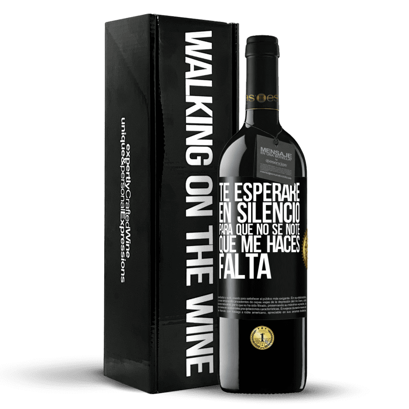39,95 € Envío gratis | Vino Tinto Edición RED MBE Reserva Te esperaré en silencio, para que no se note que me haces falta Etiqueta Negra. Etiqueta personalizable Reserva 12 Meses Cosecha 2016 Tempranillo