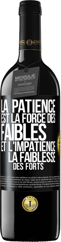 «La patience est la force des faibles et l'impatience la faiblesse des forts» Édition RED MBE Réserve