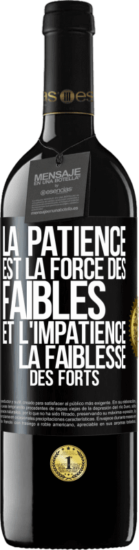 39,95 € | Vin rouge Édition RED MBE Réserve La patience est la force des faibles et l'impatience la faiblesse des forts Étiquette Noire. Étiquette personnalisable Réserve 12 Mois Récolte 2015 Tempranillo