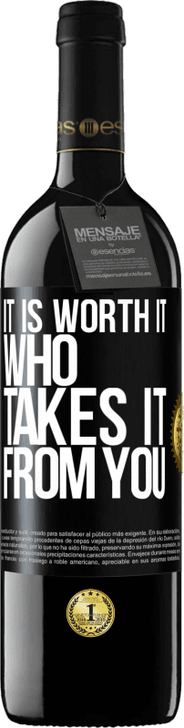 39,95 € Free Shipping | Red Wine RED Edition MBE Reserve It is worth it who takes it from you Black Label. Customizable label Reserve 12 Months Harvest 2016 Tempranillo