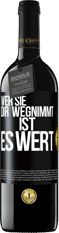 39,95 € Kostenloser Versand | Rotwein RED Ausgabe MBE Reserve Wer sie dir wegnimmt ist es wert Schwarzes Etikett. Anpassbares Etikett Reserve 12 Monate Ernte 2016 Tempranillo