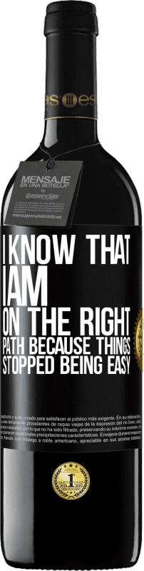 39,95 € | Red Wine RED Edition MBE Reserve I know that I am on the right path because things stopped being easy Black Label. Customizable label Reserve 12 Months Harvest 2015 Tempranillo