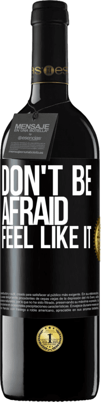 39,95 € | Red Wine RED Edition MBE Reserve Don't be afraid, feel like it Black Label. Customizable label Reserve 12 Months Harvest 2014 Tempranillo