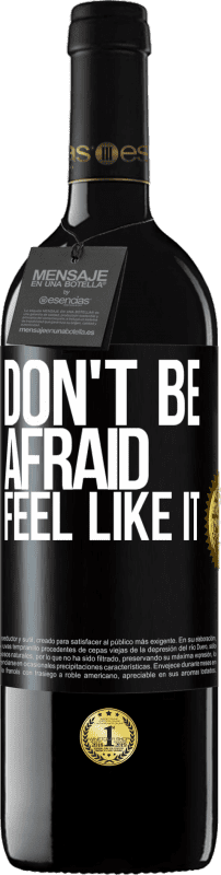 39,95 € | Red Wine RED Edition MBE Reserve Don't be afraid, feel like it Black Label. Customizable label Reserve 12 Months Harvest 2015 Tempranillo