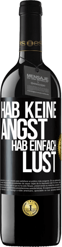 39,95 € | Rotwein RED Ausgabe MBE Reserve Hab keine Angst, hab einfach Lust Schwarzes Etikett. Anpassbares Etikett Reserve 12 Monate Ernte 2015 Tempranillo