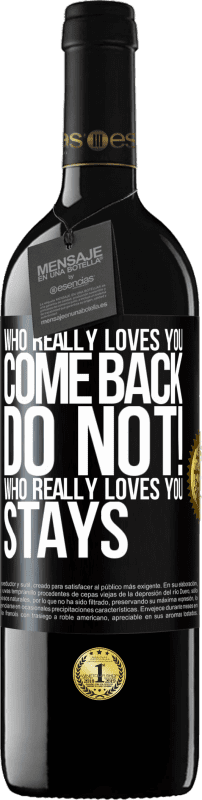 39,95 € | Red Wine RED Edition MBE Reserve Who really loves you, come back. Do not! Who really loves you, stays Black Label. Customizable label Reserve 12 Months Harvest 2014 Tempranillo
