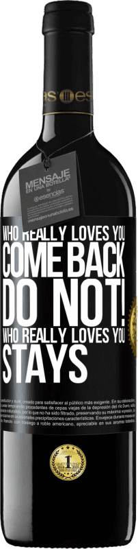 39,95 € | Red Wine RED Edition MBE Reserve Who really loves you, come back. Do not! Who really loves you, stays Black Label. Customizable label Reserve 12 Months Harvest 2015 Tempranillo