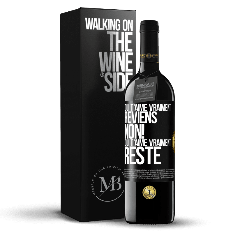 39,95 € Envoi gratuit | Vin rouge Édition RED MBE Réserve Qui t'aime vraiment, reviens. Non! Qui t'aime vraiment reste Étiquette Noire. Étiquette personnalisable Réserve 12 Mois Récolte 2015 Tempranillo