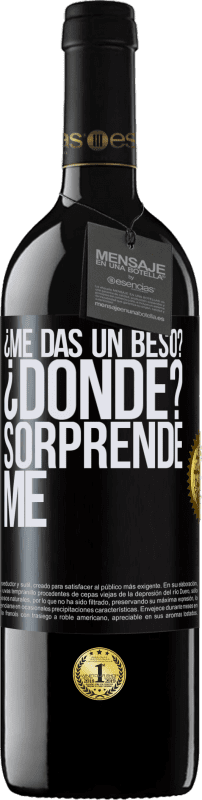 39,95 € Envío gratis | Vino Tinto Edición RED MBE Reserva ¿Me das un beso? ¿Dónde? Sorpréndeme Etiqueta Negra. Etiqueta personalizable Reserva 12 Meses Cosecha 2016 Tempranillo