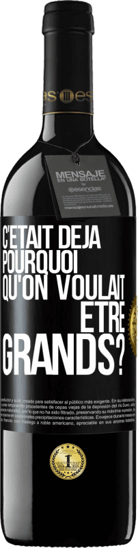 Envoi gratuit | Vin rouge Édition RED MBE Réserve C'était déjà pourquoi qu'on voulait être grands? Étiquette Noire. Étiquette personnalisable Réserve 12 Mois Récolte 2014 Tempranillo