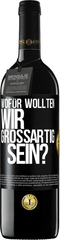 39,95 € Kostenloser Versand | Rotwein RED Ausgabe MBE Reserve Wofür wollten wir großartig sein? Schwarzes Etikett. Anpassbares Etikett Reserve 12 Monate Ernte 2016 Tempranillo