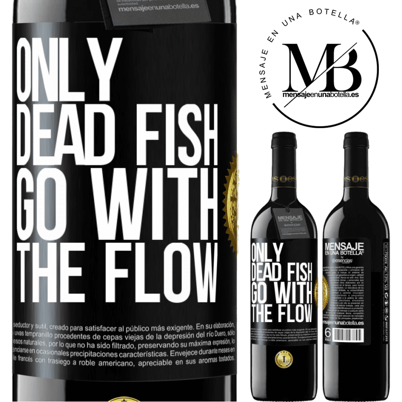 24,95 € Free Shipping | Red Wine RED Edition Crianza 6 Months Only dead fish go with the flow Black Label. Customizable label Aging in oak barrels 6 Months Harvest 2019 Tempranillo