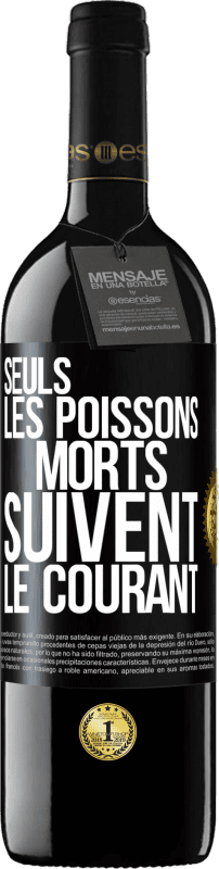 39,95 € | Vin rouge Édition RED MBE Réserve Seuls les poissons morts suivent le courant Étiquette Noire. Étiquette personnalisable Réserve 12 Mois Récolte 2015 Tempranillo