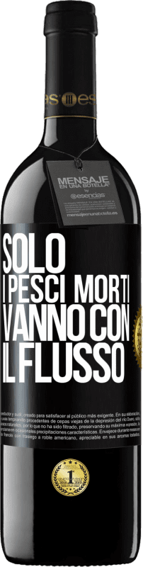 39,95 € | Vino rosso Edizione RED MBE Riserva Solo i pesci morti vanno con il flusso Etichetta Nera. Etichetta personalizzabile Riserva 12 Mesi Raccogliere 2015 Tempranillo