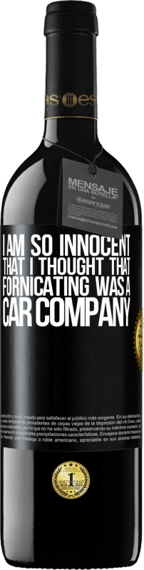 «I am so innocent that I thought that fornicating was a car company» RED Edition MBE Reserve