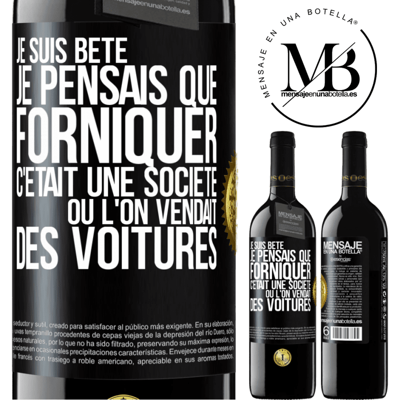 39,95 € Envoi gratuit | Vin rouge Édition RED MBE Réserve Je suis bête; je pensais que forniquer c'était une société où l'on vendait des voitures Étiquette Noire. Étiquette personnalisable Réserve 12 Mois Récolte 2015 Tempranillo
