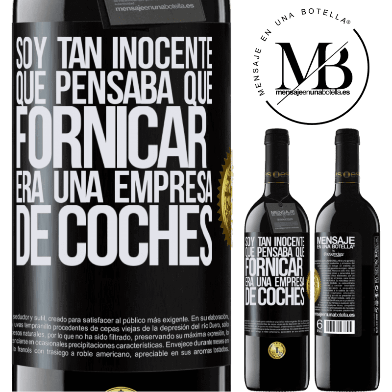 39,95 € Envío gratis | Vino Tinto Edición RED MBE Reserva Soy tan inocente que pensaba que fornicar era un empresa de coches Etiqueta Negra. Etiqueta personalizable Reserva 12 Meses Cosecha 2015 Tempranillo