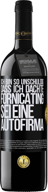 39,95 € | Rotwein RED Ausgabe MBE Reserve Ich bin so unschuldig, dass ich dachte, Fornicating sei eine Autofirma Schwarzes Etikett. Anpassbares Etikett Reserve 12 Monate Ernte 2015 Tempranillo