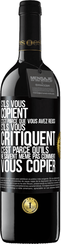 Envoi gratuit | Vin rouge Édition RED MBE Réserve S'ils vous copient c'est parce que vous avez réussi. S'ils vous critiquent c'est parce qu'ils ne savent même pas comment vous co Étiquette Noire. Étiquette personnalisable Réserve 12 Mois Récolte 2014 Tempranillo