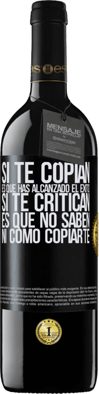 «Si te copian, es que has alcanzado el éxito. Si te critican, es que no saben ni como copiarte» Edición RED MBE Reserva