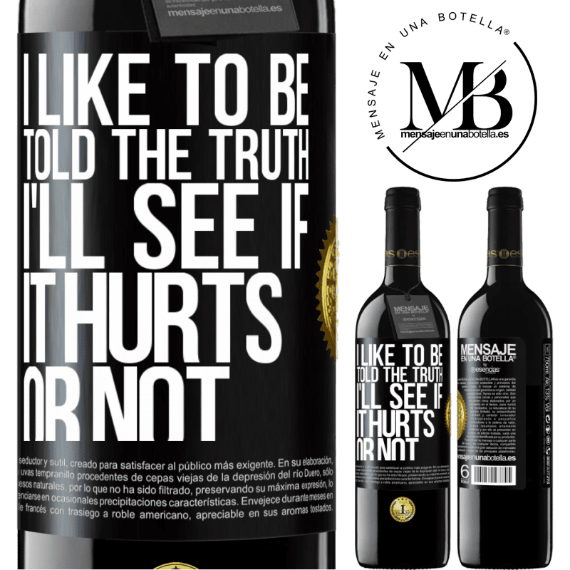 24,95 € Free Shipping | Red Wine RED Edition Crianza 6 Months I like to be told the truth, I'll see if it hurts or not Black Label. Customizable label Aging in oak barrels 6 Months Harvest 2019 Tempranillo