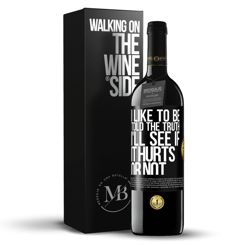 39,95 € Free Shipping | Red Wine RED Edition MBE Reserve I like to be told the truth, I'll see if it hurts or not Black Label. Customizable label Reserve 12 Months Harvest 2015 Tempranillo
