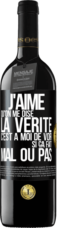 39,95 € | Vin rouge Édition RED MBE Réserve J'aime qu'on me dise la vérité, c'est à moi de voir si ça fait mal ou pas Étiquette Noire. Étiquette personnalisable Réserve 12 Mois Récolte 2016 Tempranillo