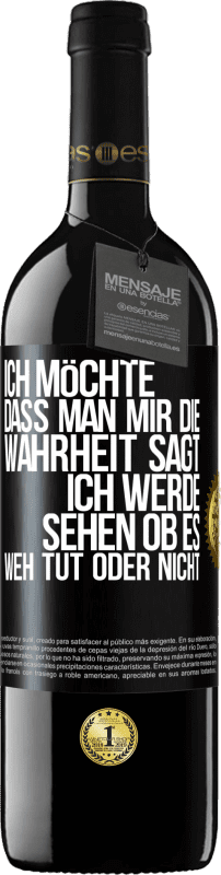 39,95 € | Rotwein RED Ausgabe MBE Reserve Ich möchte, dass man mir die Wahrheit sagt, ich werde sehen ob es weh tut oder nicht Schwarzes Etikett. Anpassbares Etikett Reserve 12 Monate Ernte 2016 Tempranillo