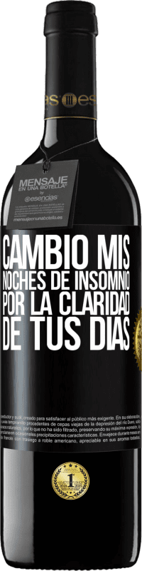«Cambio mis noches de insomnio por la claridad de tus días» Edición RED MBE Reserva