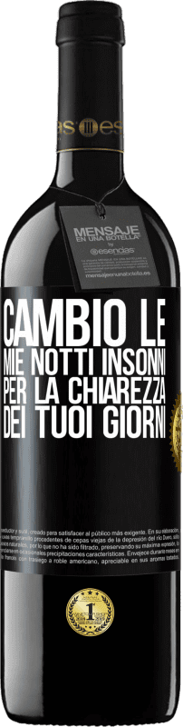 «Cambio le mie notti insonni per la chiarezza dei tuoi giorni» Edizione RED MBE Riserva