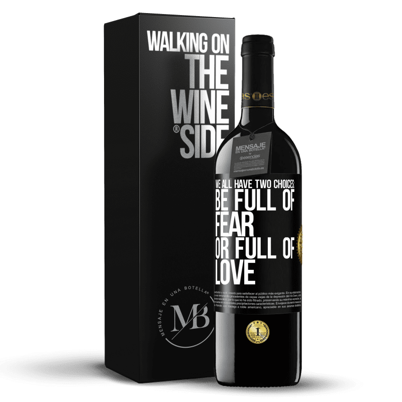 39,95 € Free Shipping | Red Wine RED Edition MBE Reserve We all have two choices: be full of fear or full of love Black Label. Customizable label Reserve 12 Months Harvest 2014 Tempranillo