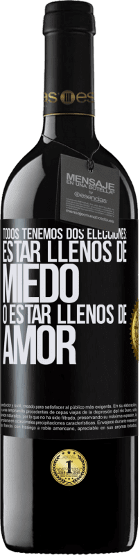 39,95 € | Vino Tinto Edición RED MBE Reserva Todos tenemos dos elecciones: estar llenos de miedo o estar llenos de amor Etiqueta Negra. Etiqueta personalizable Reserva 12 Meses Cosecha 2015 Tempranillo