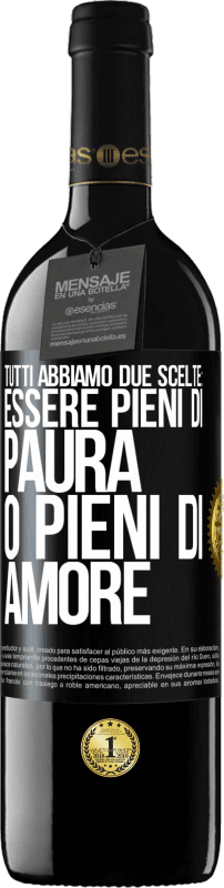 39,95 € | Vino rosso Edizione RED MBE Riserva Tutti abbiamo due scelte: essere pieni di paura o pieni di amore Etichetta Nera. Etichetta personalizzabile Riserva 12 Mesi Raccogliere 2015 Tempranillo