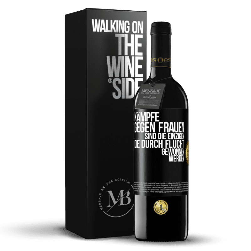 39,95 € Kostenloser Versand | Rotwein RED Ausgabe MBE Reserve Kämpfe gegen Frauen sind die einzigen, die durch Flucht gewonnen werden Schwarzes Etikett. Anpassbares Etikett Reserve 12 Monate Ernte 2016 Tempranillo